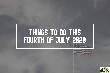 Things To Do This Fourth Of July 2020